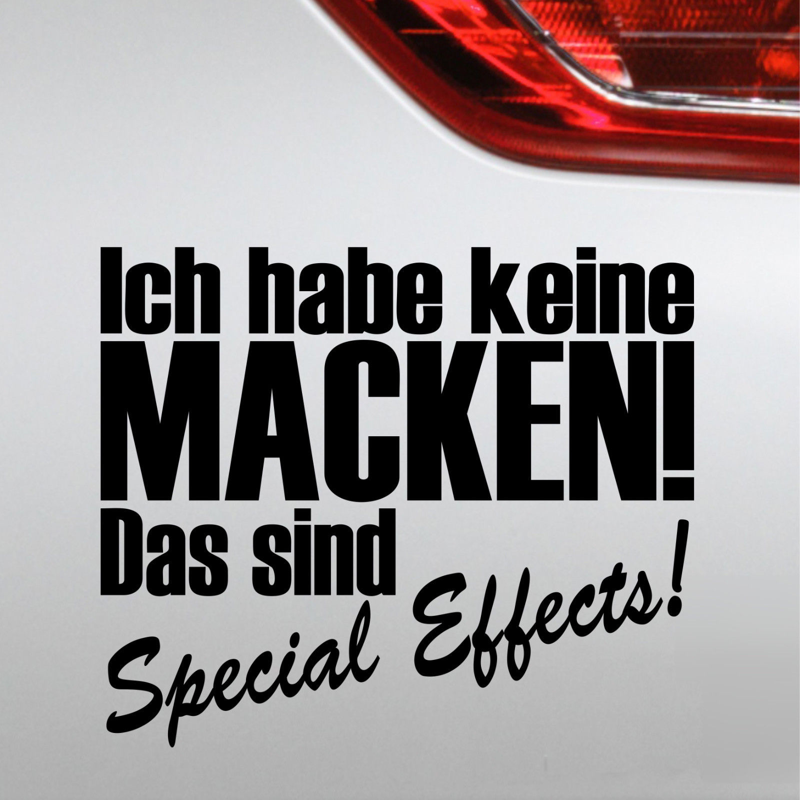 Auto Aufkleber Ich habe keine Macken! Das sind Special Effects Spruch