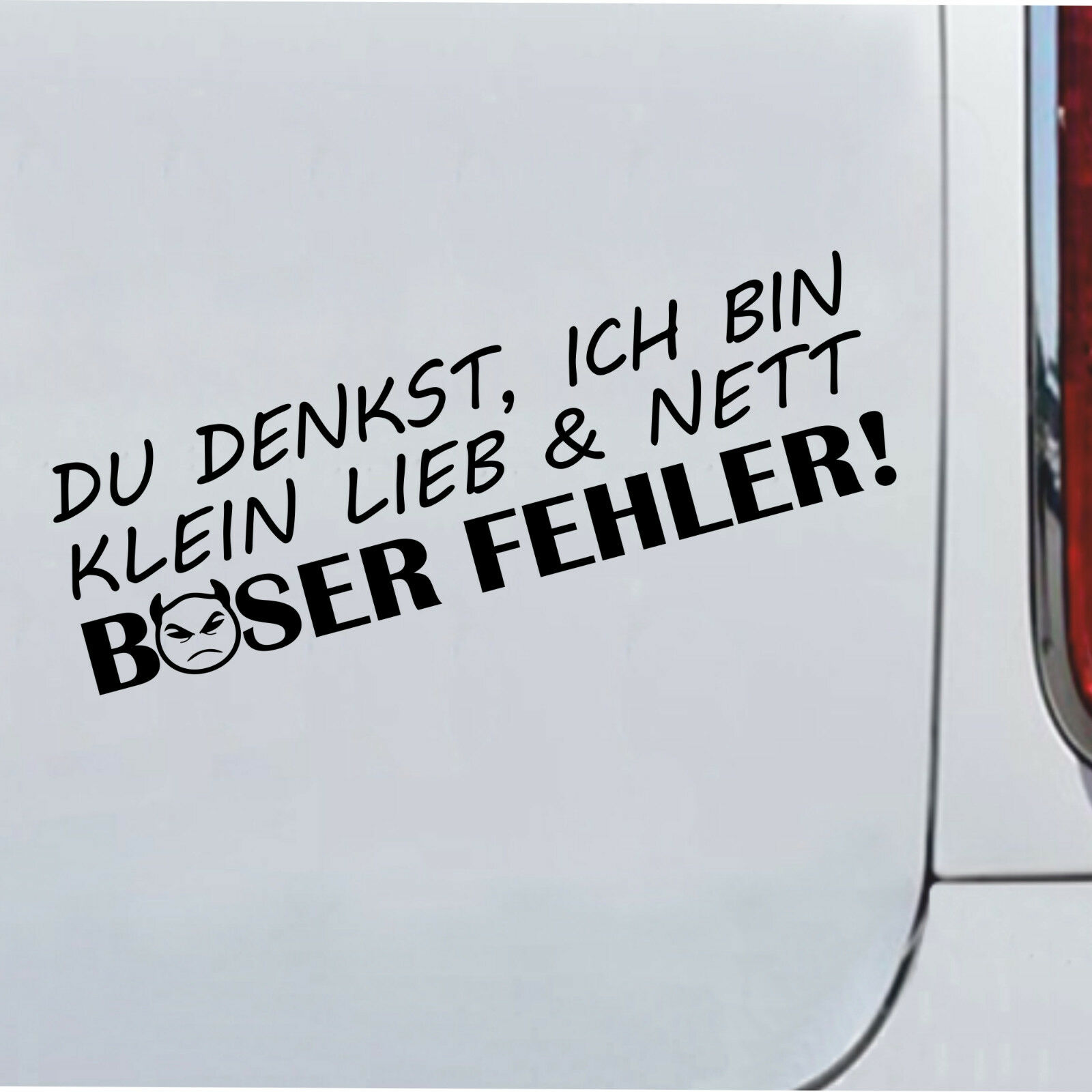 Auto Aufkleber Du denkst ich Bin klein Böser Fehler fun Spruch sticker
