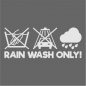 Mobile Preview: Rain wash only Aufkleber